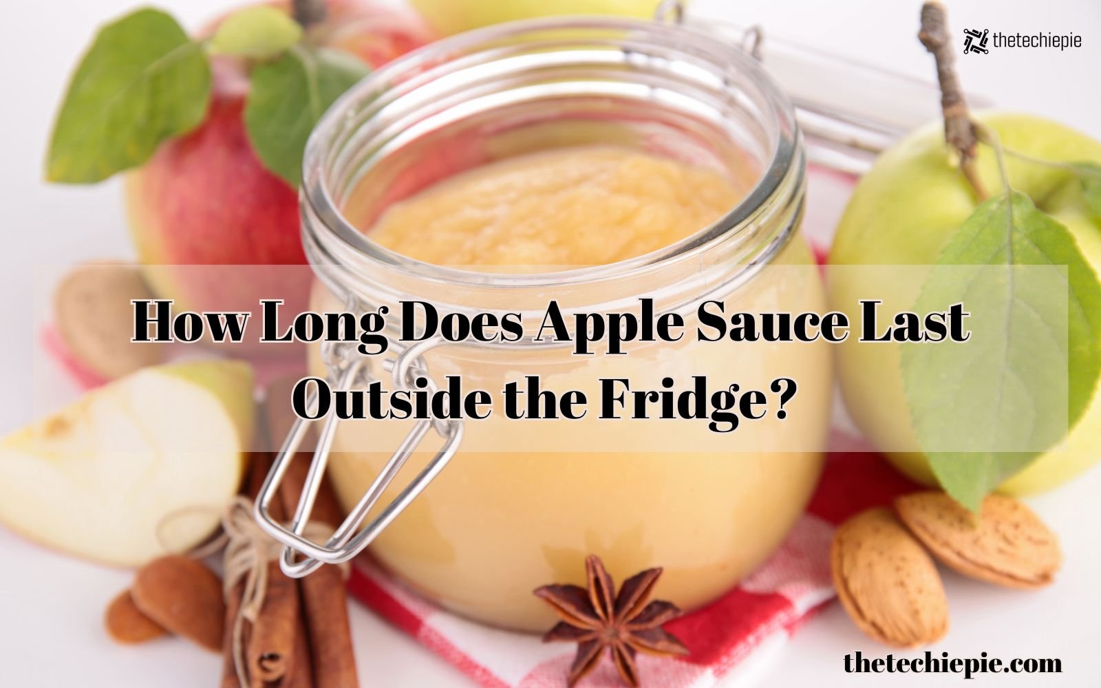 how long does apple sauce last outside the fridge