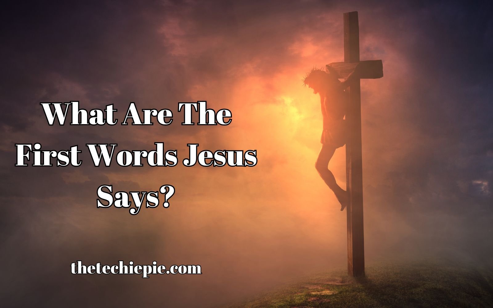 what are the first words jesus says