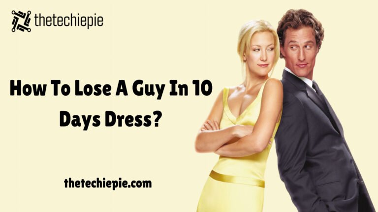 How To Lose A Guy In 10 Days Dress: Explore The Styling and Recreating