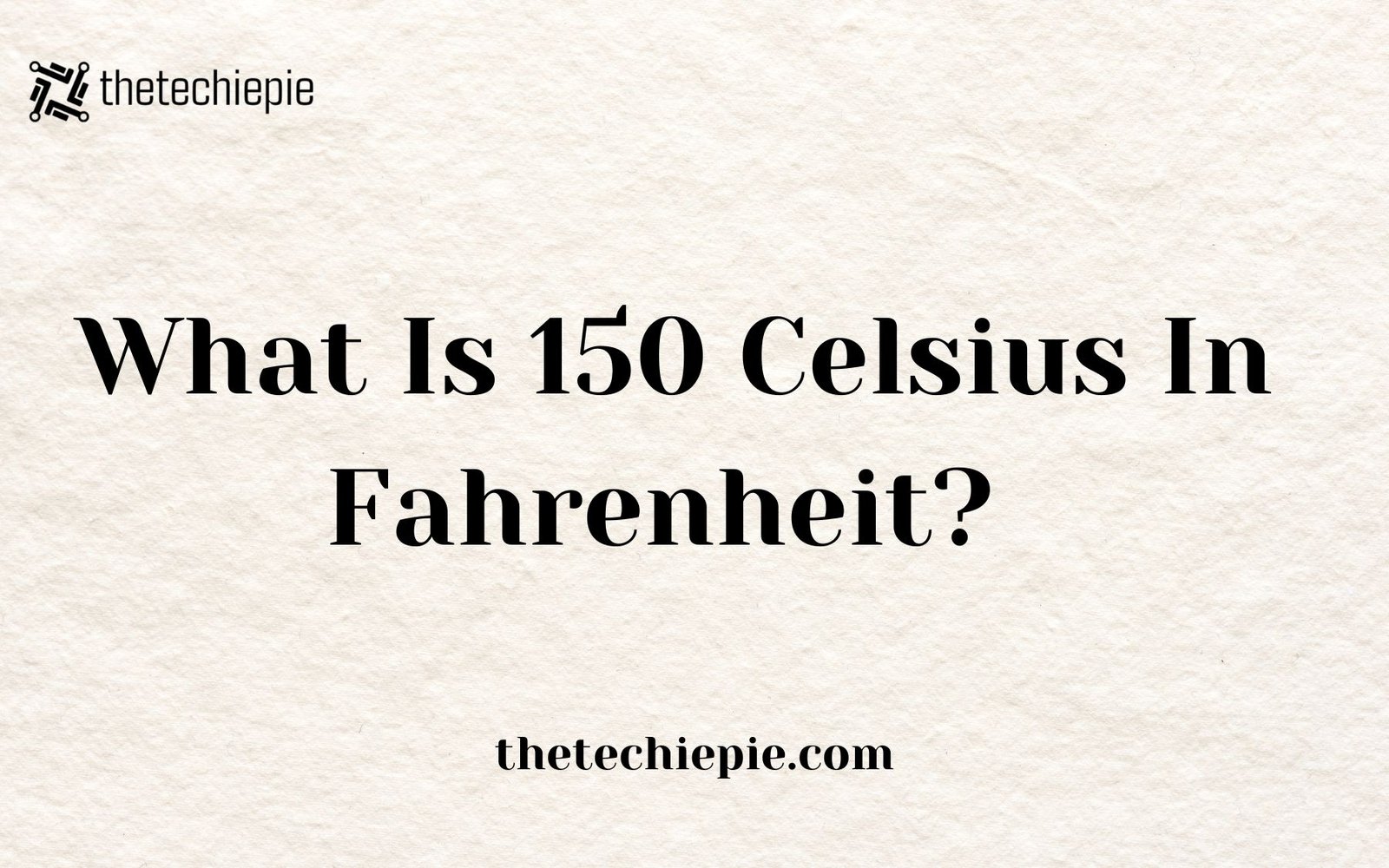 what is 150 celsius in fahrenheit